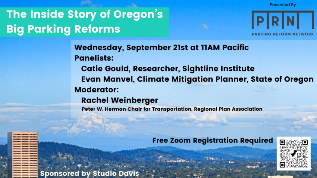 Background is of Mt. Hood from Portland. The Inside Story of Oregon's Big Parking Reforms - Wednesday September 21st, at 11AM Pacific Panelists: Catie Gould & Evan Manvel - Moderated by Rachel Weinberger - Presented by the Parking Reform Network